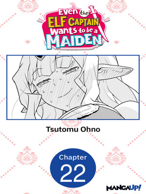 cover image of Even the Elf Captain Wants to be a Maiden, Chapter 22
